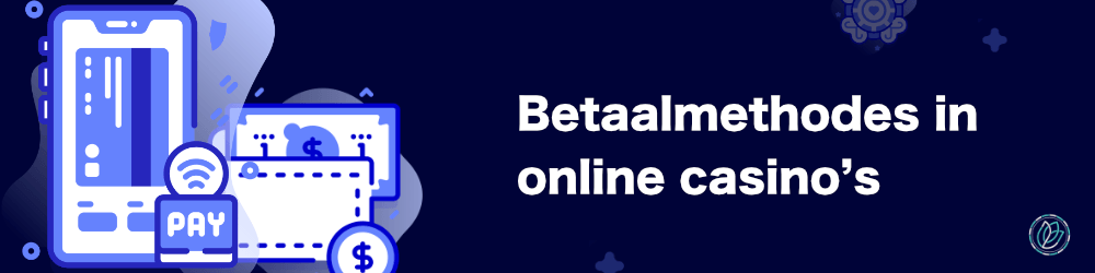 Betaalmethodes in online casino’s