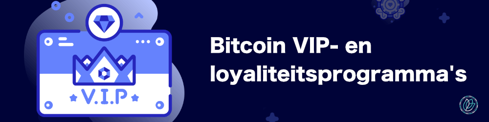 Bitcoin VIP- en loyaliteitsprogramma's
