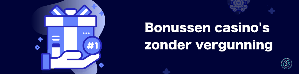 Bonussen in casino's zonder vergunning uit Nederland