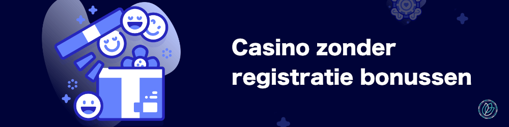 Casino zonder registratie bonussen