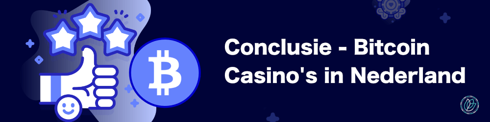 Conclusie over Bitcoin Casino's in Nederland