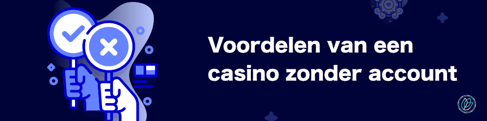 Voordelen van een casino zonder account