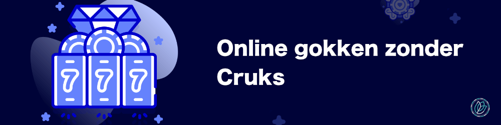 Online gokken zonder Cruks